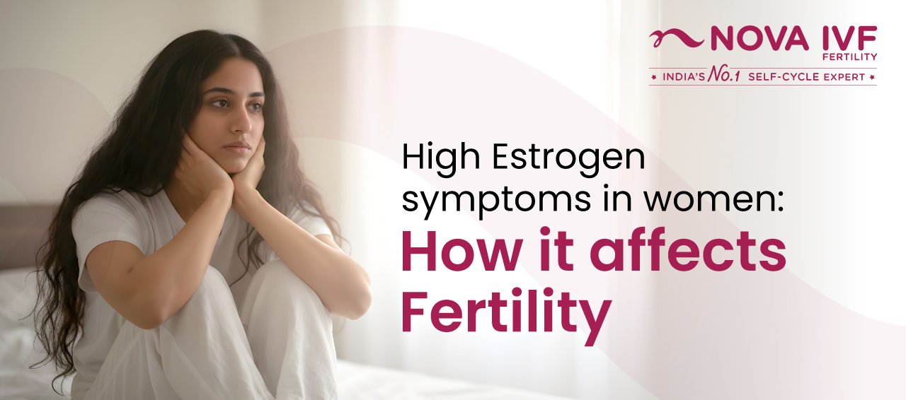  High Estrogen Symptoms in Women: How It Affects Fertility