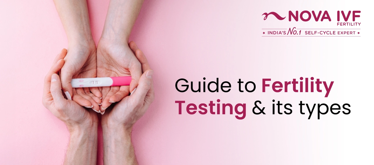Guide to Fertility Testing & Its Types