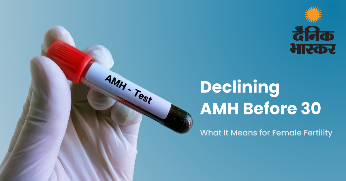 Declining AMH Before 30: What It Means for Female Fertility