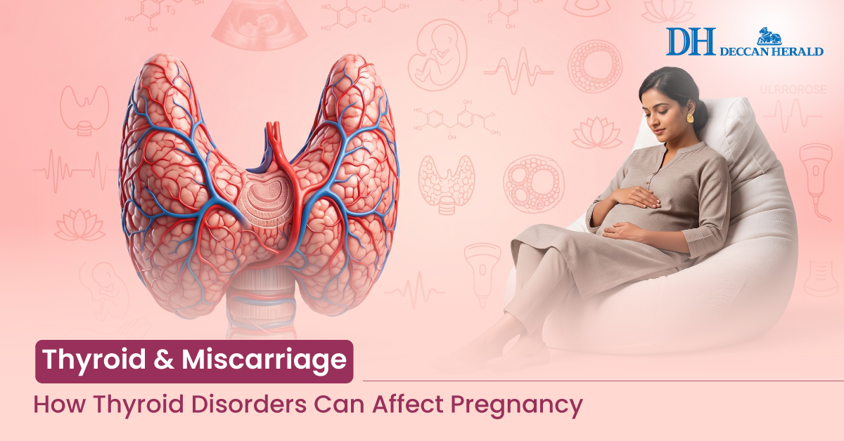 Thyroid & Miscarriage: How Thyroid Disorders Can Affect Pregnancy