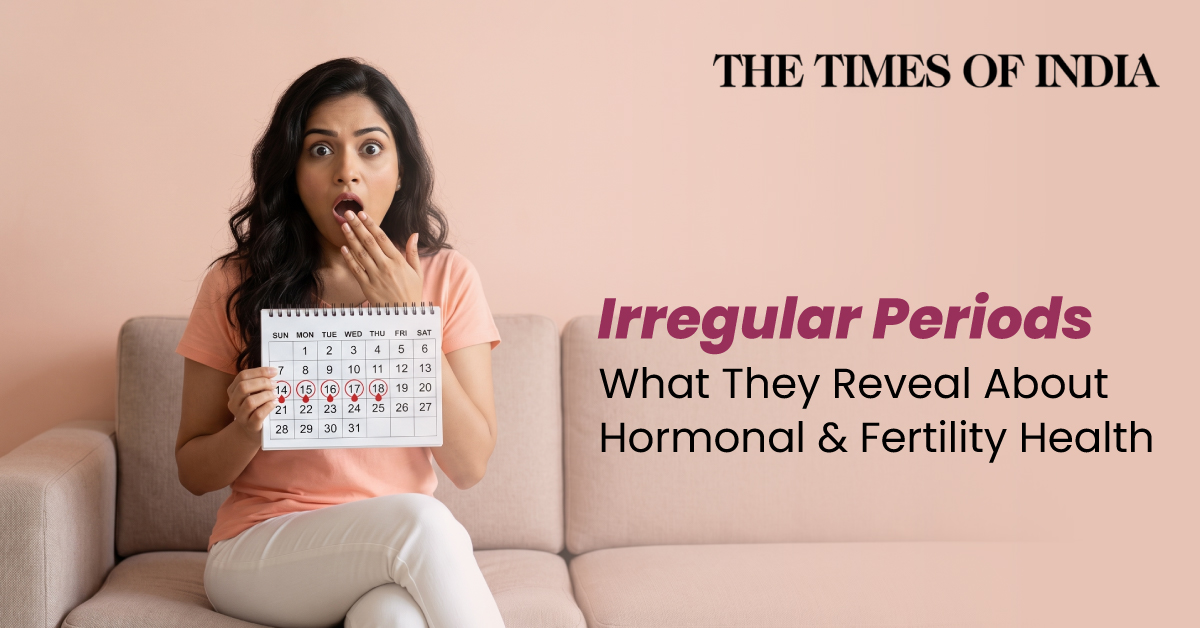Irregular Periods: What They Reveal About Hormonal & Fertility Health