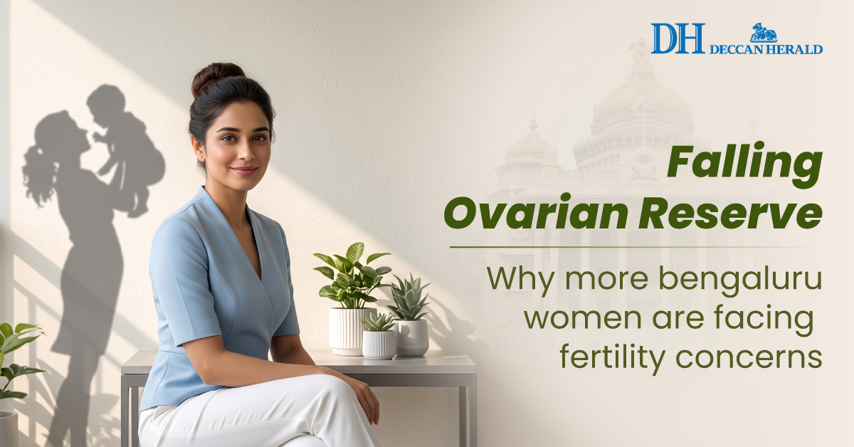 Falling Ovarian Reserve: Why More Bengaluru Women Are Facing Fertility Concerns