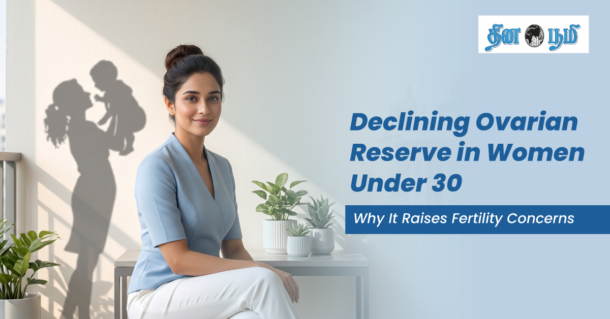 Declining Ovarian Reserve in Women Under 30: Why It Raises Fertility Concerns