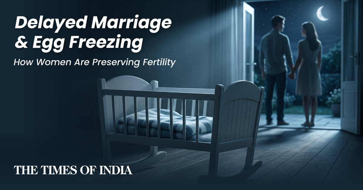 Delayed Marriage & Egg Freezing: How Women Are Preserving Fertility