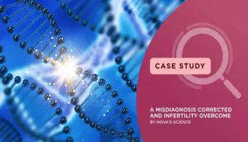 A misdiagnosis corrected and infertility overcome by Nova Fertility through science